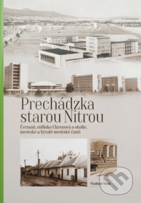 Kniha: Prechádzka starou Nitrou (Čermáň, Trieda A. Hlinku a okolie) (Vladimír Vnuk). Agris Slovakia, 2021 Kniha: Prechádzka starou Nitrou (Čermáň, Trieda A. Hlinku a okolie) (Vladimír Vnuk). Agris Slovakia, 2021