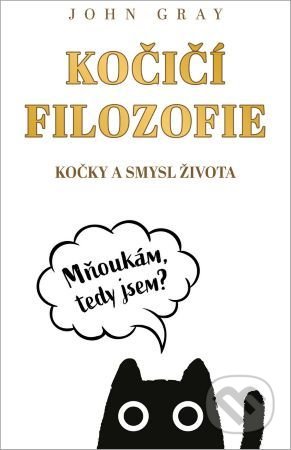 Kniha: Kočičí filozofie (John Gray), 2021 Kniha: Kočičí filozofie (John Gray), 2021