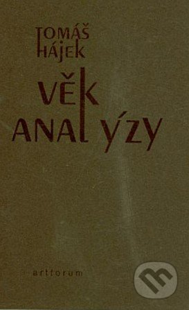 Kniha: Věk analýzy (Tomáš Hájek). Artforum, 1999 Kniha: Věk analýzy (Tomáš Hájek). Artforum, 1999