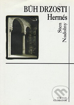 Kniha: Bůh drzosti Hermés (Sten Nadolny). Volvox Globator, 1997 Kniha: Bůh drzosti Hermés (Sten Nadolny). Volvox Globator, 1997