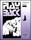 Kniha: Playback (Vladimír Binar). Triáda, 2001 Kniha: Playback (Vladimír Binar). Triáda, 2001