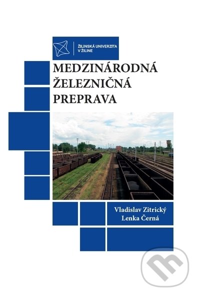 Kniha: Medzinárodná železničná preprava (Lenka Černá a Vladislav Zitrický). EDIS, 2022 Kniha: Medzinárodná železničná preprava (Lenka Černá a Vladislav Zitrický). EDIS, 2022