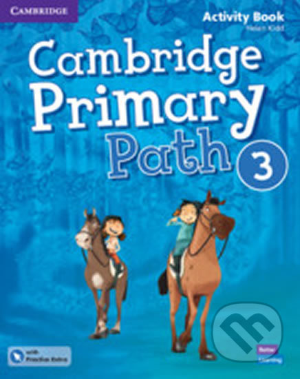 Kniha: Cambridge Primary Path 3: Activity Book with Practice Extra (Helen Kidd). Cambridge University Press, 2019 Kniha: Cambridge Primary Path 3: Activity Book with Practice Extra (Helen Kidd). Cambridge University Press, 2019