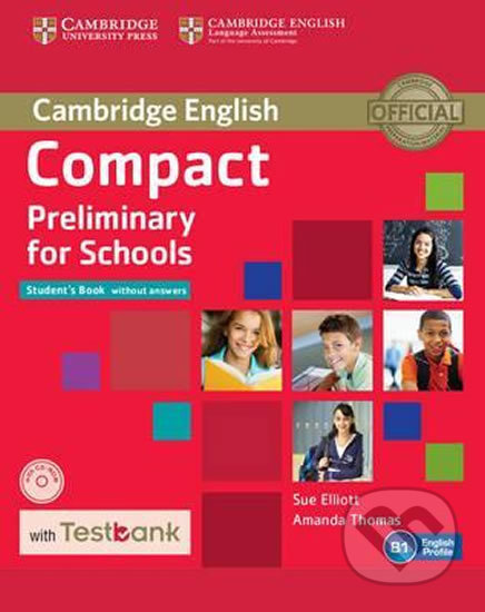 Compact Preliminary for Schools Student´s Book without answers with CD-Rom with Testbank - Sue Elliott, Cambridge University Press, 2017