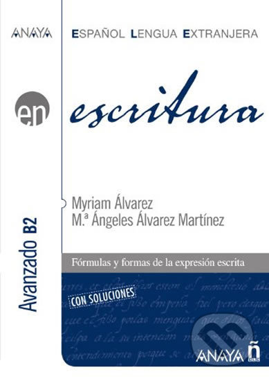 Kniha: Escritura B2: Avanzado (Alvarez Myriam Martinez). Anaya Touring, 2012 Kniha: Escritura B2: Avanzado (Alvarez Myriam Martinez). Anaya Touring, 2012