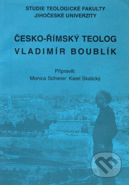 Kniha: Česko-římský teolog Vladimír Boublík (Karel Skalický a Monica Schreier). Teologická fakulta JU, 1999 Kniha: Česko-římský teolog Vladimír Boublík (Karel Skalický a Monica Schreier). Teologická fakulta JU, 1999