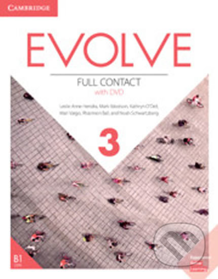 Kniha: Evolve 3: Full Contact with DVD (Leslie Ann Hendra). Cambridge University Press, 2019 Kniha: Evolve 3: Full Contact with DVD (Leslie Ann Hendra). Cambridge University Press, 2019