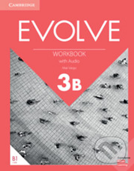 Kniha: Evolve 3B: Workbook with Audio (Mari Vargo). Cambridge University Press, 2019 Kniha: Evolve 3B: Workbook with Audio (Mari Vargo). Cambridge University Press, 2019