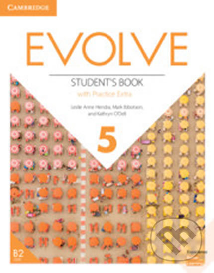 Kniha: Evolve 5: Student´s Book with Practice Extra (Leslie Ann Hendra). Cambridge University Press, 2019 Kniha: Evolve 5: Student´s Book with Practice Extra (Leslie Ann Hendra). Cambridge University Press, 2019