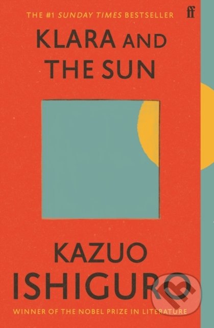 Kniha: Klara and the Sun (Kazuo Ishiguro). Faber and Faber, 2022 Kniha: Klara and the Sun (Kazuo Ishiguro). Faber and Faber, 2022