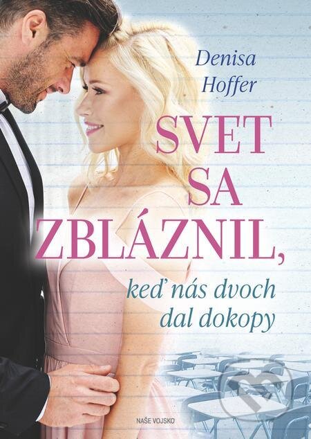 E-kniha: Svet sa zbláznil, keď nás dvoch dal dokopy (Denisa Hoffer). Naše vojsko, 2022 E-kniha: Svet sa zbláznil, keď nás dvoch dal dokopy (Denisa Hoffer). Naše vojsko, 2022