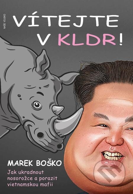 E-kniha: Vítejte v KLDR (Marek Boško). Naše vojsko, 2021 E-kniha: Vítejte v KLDR (Marek Boško). Naše vojsko, 2021