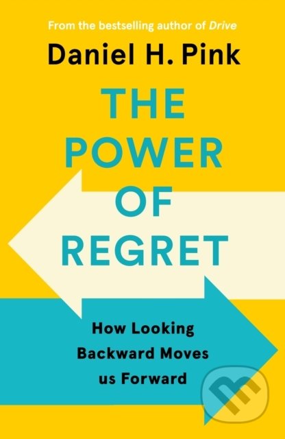 Kniha: The Power Of Regret (Daniel H. Pink). Canongate Books, 2022 Kniha: The Power Of Regret (Daniel H. Pink). Canongate Books, 2022