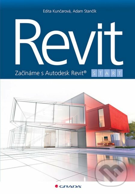 E-kniha: Revit (Adam Stančík a Edita Kunčarová). Grada, 2021 E-kniha: Revit (Adam Stančík a Edita Kunčarová). Grada, 2021