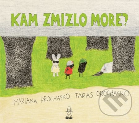 Kniha: Kam zmizlo more? (Mariana Prochasko a Taras Prochasko), 2022 Kniha: Kam zmizlo more? (Mariana Prochasko a Taras Prochasko), 2022