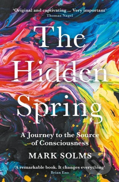 Kniha: The Hidden Spring (Mark Solms). Profile Books, 2022 Kniha: The Hidden Spring (Mark Solms). Profile Books, 2022