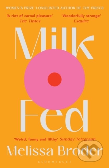 Kniha: Milk Fed (Melissa Broder). Bloomsbury, 2022 Kniha: Milk Fed (Melissa Broder). Bloomsbury, 2022