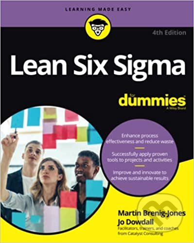 Kniha: Lean Six Sigma For Dummies (Jo Dowdall a Martin Brenig-Jones). John Wiley & Sons, 2021 Kniha: Lean Six Sigma For Dummies (Jo Dowdall a Martin Brenig-Jones). John Wiley & Sons, 2021