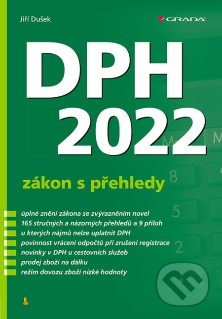 Kniha: DPH 2022 zákon s přehledy (Jiří Dušek). Grada, 2022 Kniha: DPH 2022 zákon s přehledy (Jiří Dušek). Grada, 2022