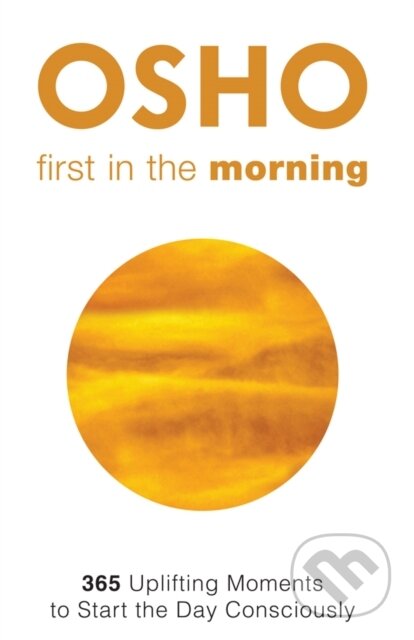 E-kniha: First in the Morning (Osho). Osho International, 2015 E-kniha: First in the Morning (Osho). Osho International, 2015