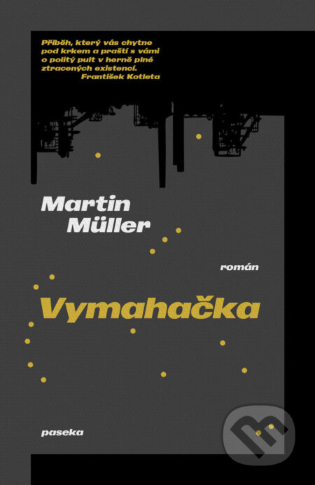 Kniha: Vymahačka (Martin Muller). Paseka, 2025 Kniha: Vymahačka (Martin Muller). Paseka, 2025