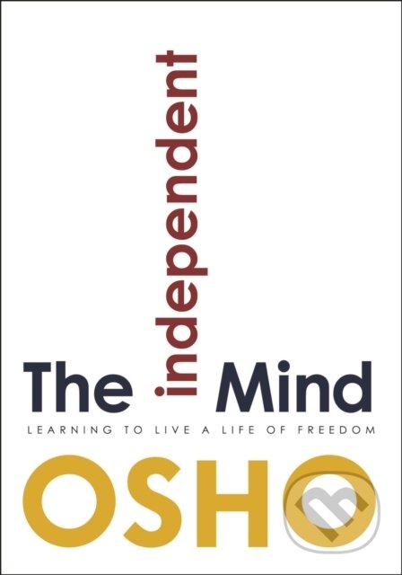 E-kniha: The Independent Mind (Osho). Osho International, 2017 E-kniha: The Independent Mind (Osho). Osho International, 2017