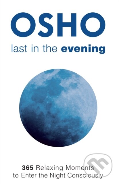 E-kniha: Last in the Evening (Osho). Osho International, 2015 E-kniha: Last in the Evening (Osho). Osho International, 2015