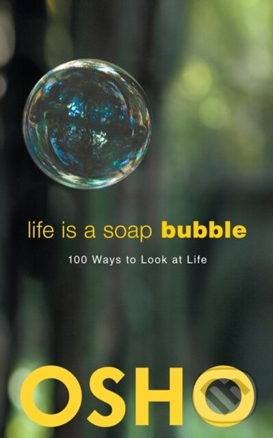 E-kniha: Life Is a Soap Bubble (Osho). Osho International, 2014 E-kniha: Life Is a Soap Bubble (Osho). Osho International, 2014