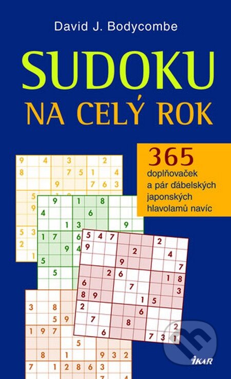 Kniha: Sudoku na celý rok (David J. Bodycombe). Ikar CZ, 2011 Kniha: Sudoku na celý rok (David J. Bodycombe). Ikar CZ, 2011