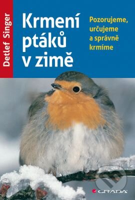 Krmení ptáků v zimě - Detlef Singer, Grada, 2013