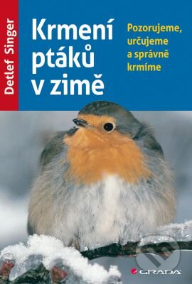 Kniha: Krmení ptáků v zimě (Detlef Singer). Grada, 2013 Kniha: Krmení ptáků v zimě (Detlef Singer). Grada, 2013
