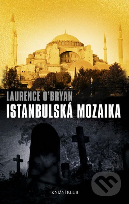 Istanbulská mozaika - Laurence O´Bryan, Knižní klub, 2013