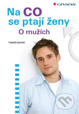 Kniha: Na co se ptají ženy (Tomáš Novák). Grada, 2013 Kniha: Na co se ptají ženy (Tomáš Novák). Grada, 2013