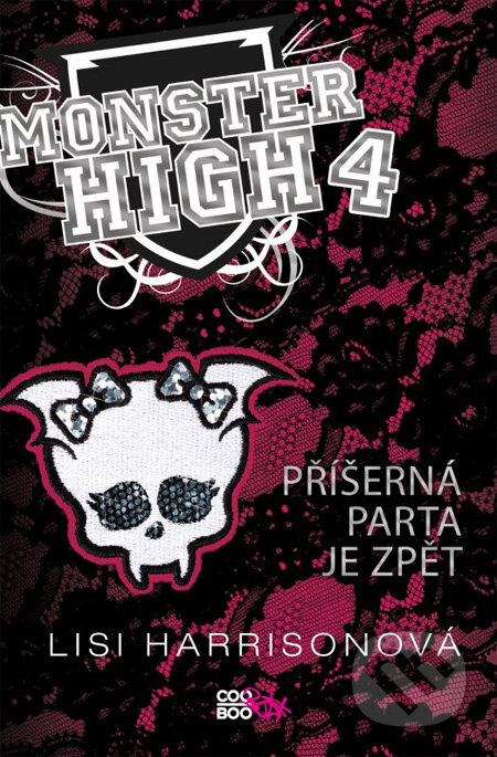 Kniha: Monster High 4: Příšerná parta je zpět (Lisi Harrisonová). CooBoo CZ, 2013 Kniha: Monster High 4: Příšerná parta je zpět (Lisi Harrisonová). CooBoo CZ, 2013