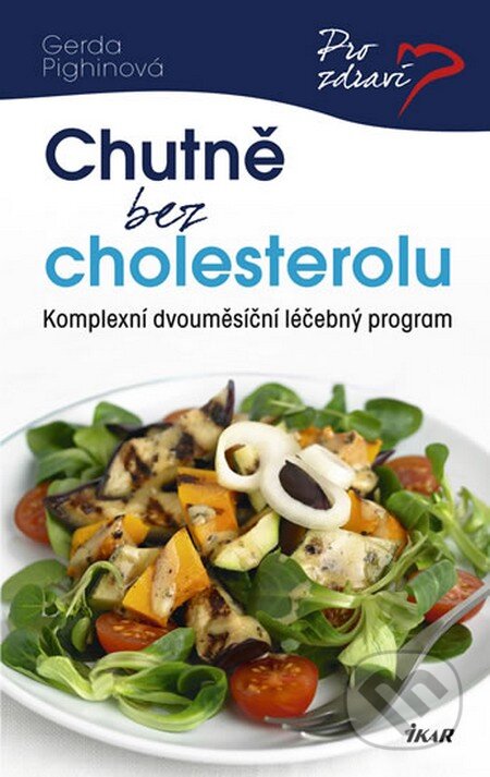 Kniha: Chutně bez cholesterolu (Gerda Pighin). Ikar CZ, 2013 Kniha: Chutně bez cholesterolu (Gerda Pighin). Ikar CZ, 2013