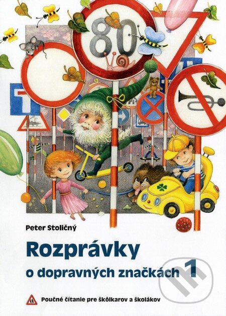 Kniha: Rozprávky o dopravných značkách 1 (Peter Stoličný). Fortuna Libri, 2013 Kniha: Rozprávky o dopravných značkách 1 (Peter Stoličný). Fortuna Libri, 2013