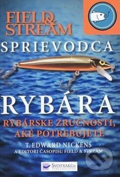 Kniha: Sprievodca rybára (Field Stream). Svojtka&Co., 2012 Kniha: Sprievodca rybára (Field Stream). Svojtka&Co., 2012