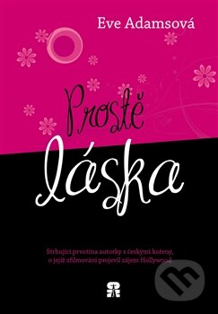 Kniha: Prostě láska (Eve Adamsová). No Limits, 2013 Kniha: Prostě láska (Eve Adamsová). No Limits, 2013