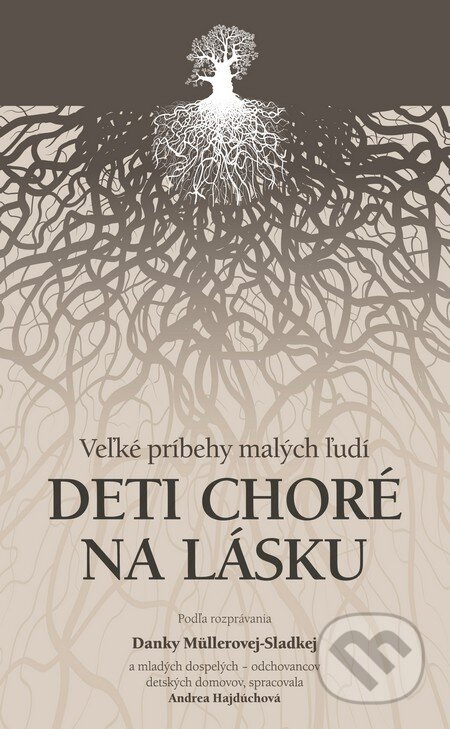 Kniha: Deti choré na lásku (Dana Müllerová-Sladká). Slovart, 2013 Kniha: Deti choré na lásku (Dana Müllerová-Sladká). Slovart, 2013