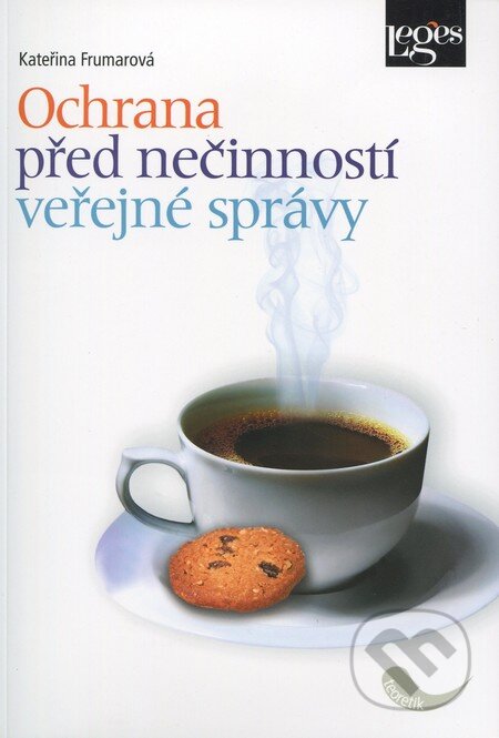 Kniha: Ochrana před nečinností veřejné správy (Kateřina Frumarová). Leges, 2012 Kniha: Ochrana před nečinností veřejné správy (Kateřina Frumarová). Leges, 2012