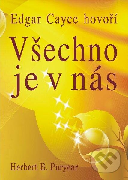 Kniha: Všechno je v nás (Herbert B. Puryear). Eko-konzult, 2013 Kniha: Všechno je v nás (Herbert B. Puryear). Eko-konzult, 2013