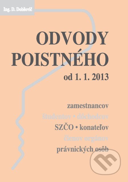 Odvody poistného od 1.1.2013 - D. Dobšovič, Poradca s.r.o., 2013