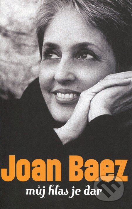 Kniha: Můj hlas je dar (Joan Baez). Galén, 2012 Kniha: Můj hlas je dar (Joan Baez). Galén, 2012
