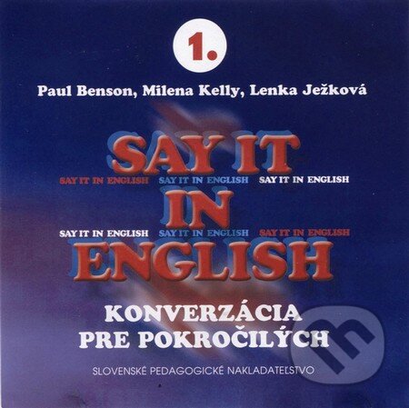 Audiokniha: Say it in english (3 CD) (Lenka Ježková, Milena Kelly a Paul Benson). Slovenské pedagogické nakladateľstvo - Mladé letá, 2012 Audiokniha: Say it in english (3 CD) (Lenka Ježková, Milena Kelly a Paul Benson). Slovenské pedagogické nakladateľstvo - Mladé letá, 2012