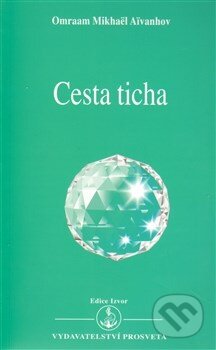 Kniha: Cesta ticha (Omraam Mikhaël Aïvanhov). Prosveta, 2012 Kniha: Cesta ticha (Omraam Mikhaël Aïvanhov). Prosveta, 2012