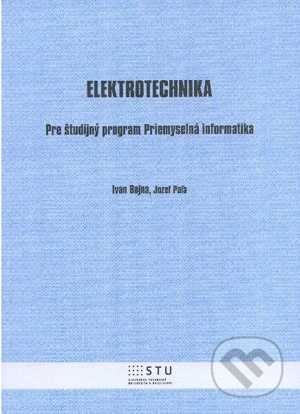 Kniha: Elektrotechnika (Ivan Bojna a Jozef Paľa). STU, 2012 Kniha: Elektrotechnika (Ivan Bojna a Jozef Paľa). STU, 2012