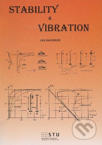 Kniha: Stability & vibration (Ján Ravinger). STU, 2012 Kniha: Stability & vibration (Ján Ravinger). STU, 2012