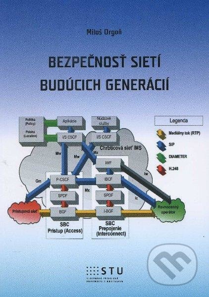 Bezpečnosť sietí budúcich generácií - Miloš Orgoň, STU, 2012