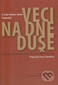 Kniha: Veci na dne duše (Anna Zelenková). Vydavateľstvo Matice slovenskej, 2012 Kniha: Veci na dne duše (Anna Zelenková). Vydavateľstvo Matice slovenskej, 2012