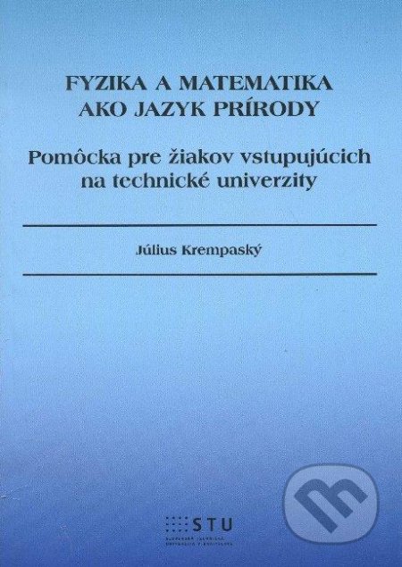 Fyzika a matematika ako jazyk prírody - Július Krempaský, STU, 2012